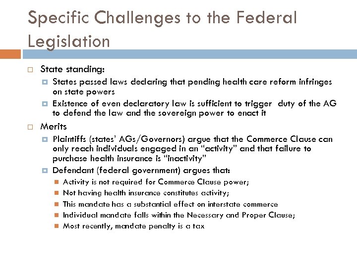 Specific Challenges to the Federal Legislation State standing: States passed laws declaring that pending