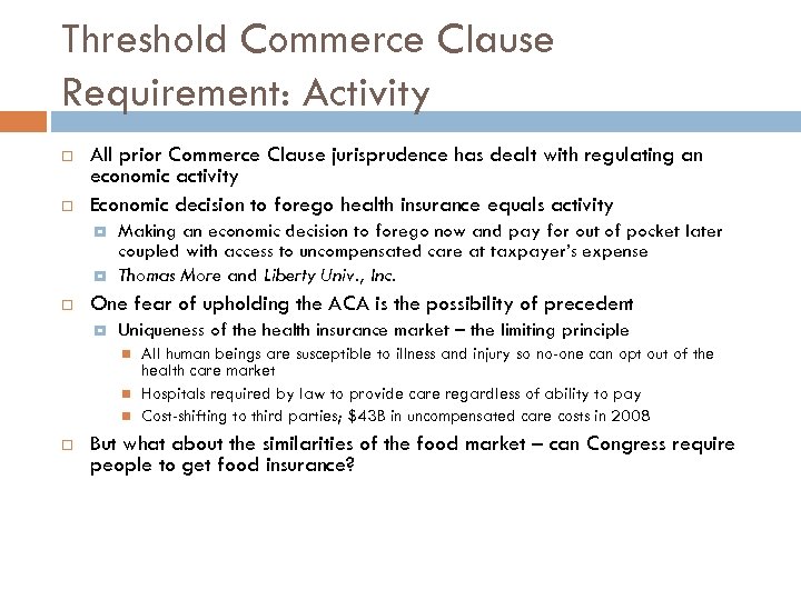 Threshold Commerce Clause Requirement: Activity All prior Commerce Clause jurisprudence has dealt with regulating