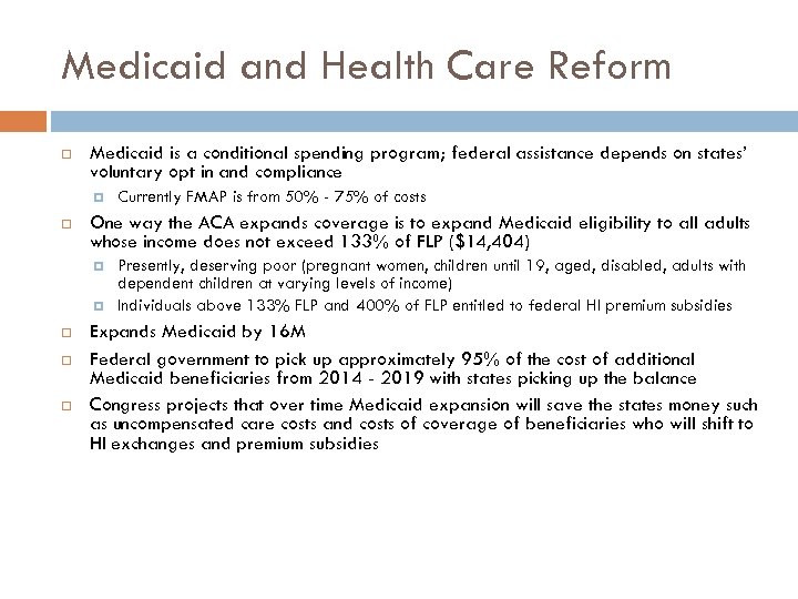 Medicaid and Health Care Reform Medicaid is a conditional spending program; federal assistance depends