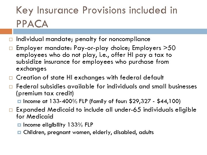 Key Insurance Provisions included in PPACA Individual mandate; penalty for noncompliance Employer mandate: Pay-or-play