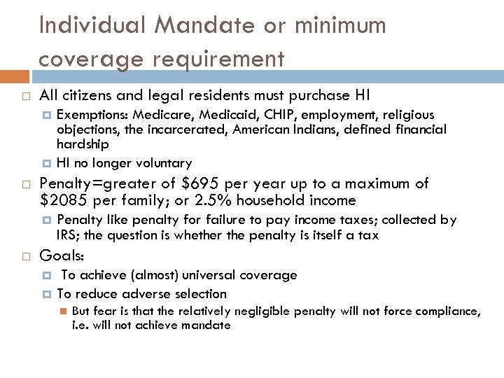 Individual Mandate or minimum coverage requirement All citizens and legal residents must purchase HI