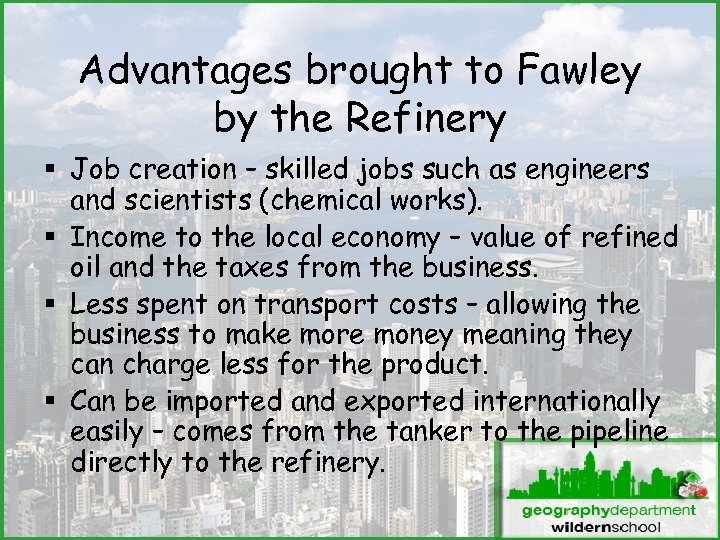 Advantages brought to Fawley by the Refinery § Job creation – skilled jobs such