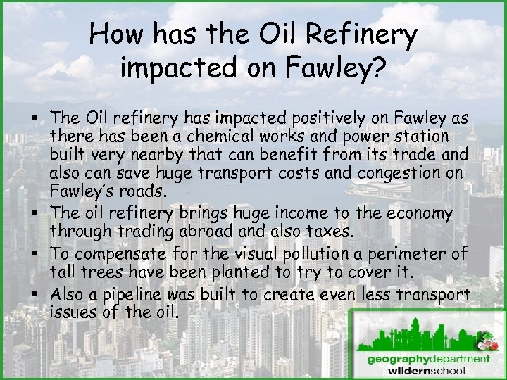 How has the Oil Refinery impacted on Fawley? § The Oil refinery has impacted