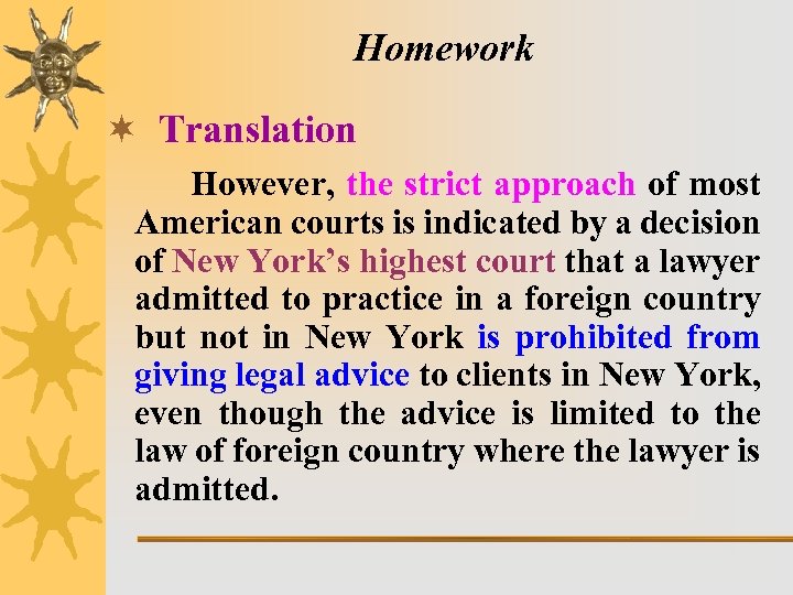 Homework ¬ Translation However, the strict approach of most American courts is indicated by