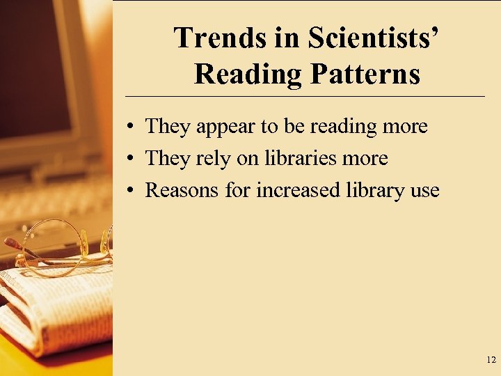 Trends in Scientists’ Reading Patterns • They appear to be reading more • They