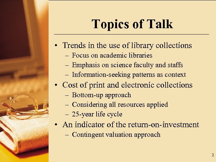 Topics of Talk • Trends in the use of library collections – Focus on
