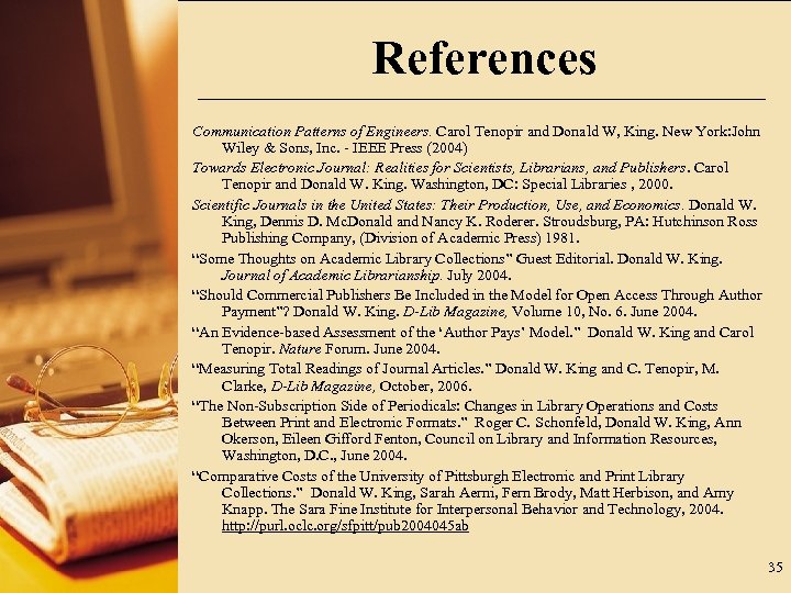 References Communication Patterns of Engineers. Carol Tenopir and Donald W, King. New York: John