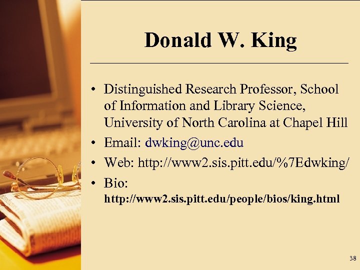 Donald W. King • Distinguished Research Professor, School of Information and Library Science, University