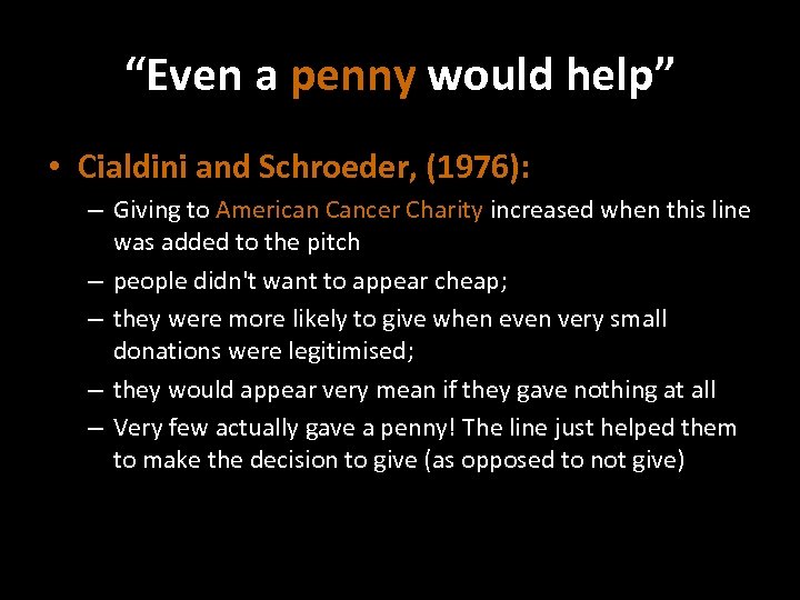 “Even a penny would help” • Cialdini and Schroeder, (1976): – Giving to American