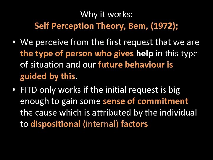 Why it works: Self Perception Theory, Bem, (1972); • We perceive from the first