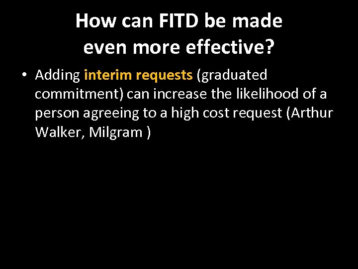 How can FITD be made even more effective? • Adding interim requests (graduated commitment)