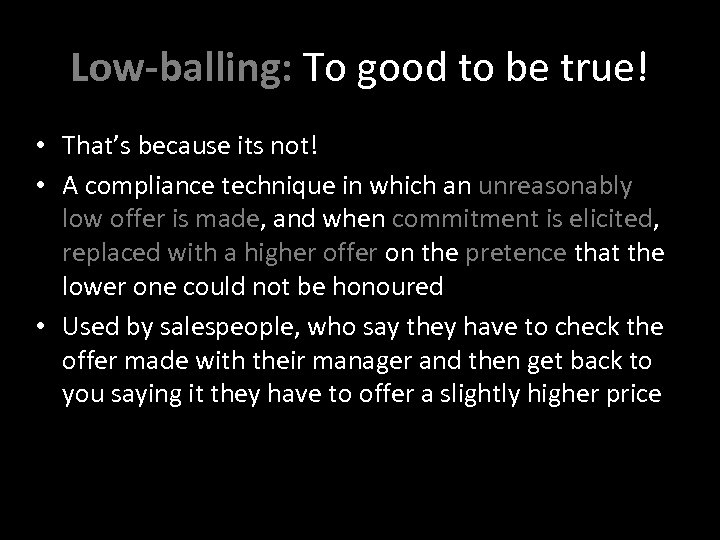 Low-balling: To good to be true! • That’s because its not! • A compliance