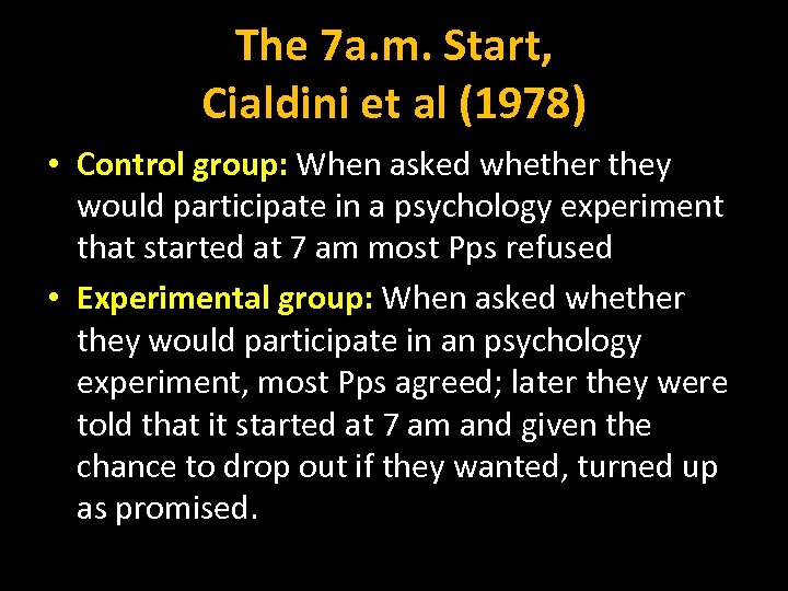 The 7 a. m. Start, Cialdini et al (1978) • Control group: When asked