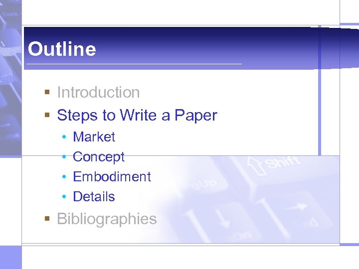 Outline § Introduction § Steps to Write a Paper • • Market Concept Embodiment