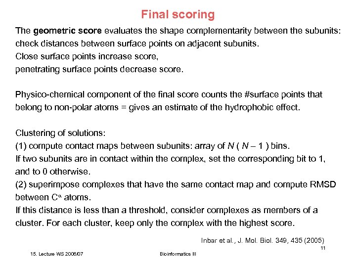 Final scoring The geometric score evaluates the shape complementarity between the subunits: check distances