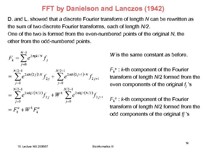 FFT by Danielson and Lanczos (1942) D. and L. showed that a discrete Fourier