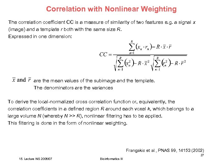 Correlation with Nonlinear Weighting The correlation coefficient CC is a measure of similarity of