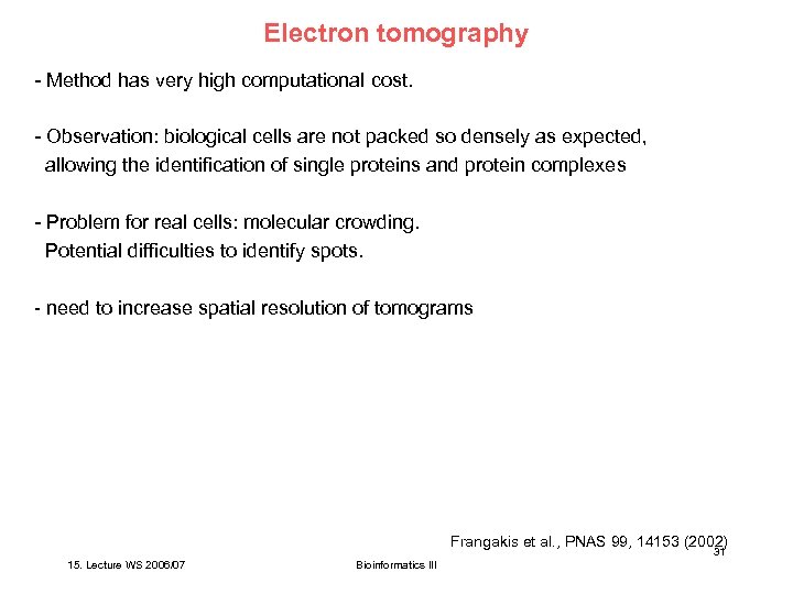 Electron tomography - Method has very high computational cost. - Observation: biological cells are