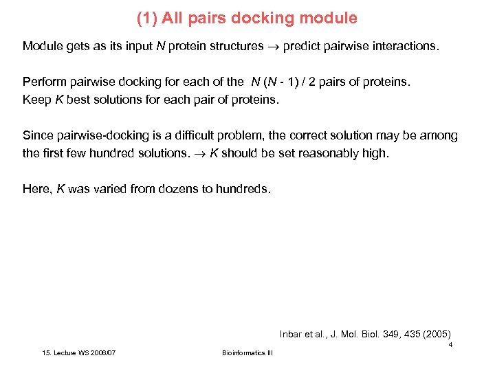 (1) All pairs docking module Module gets as its input N protein structures predict