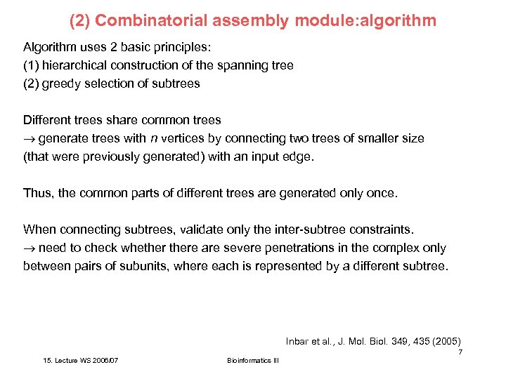 (2) Combinatorial assembly module: algorithm Algorithm uses 2 basic principles: (1) hierarchical construction of