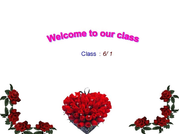 Class : 6/ 1 