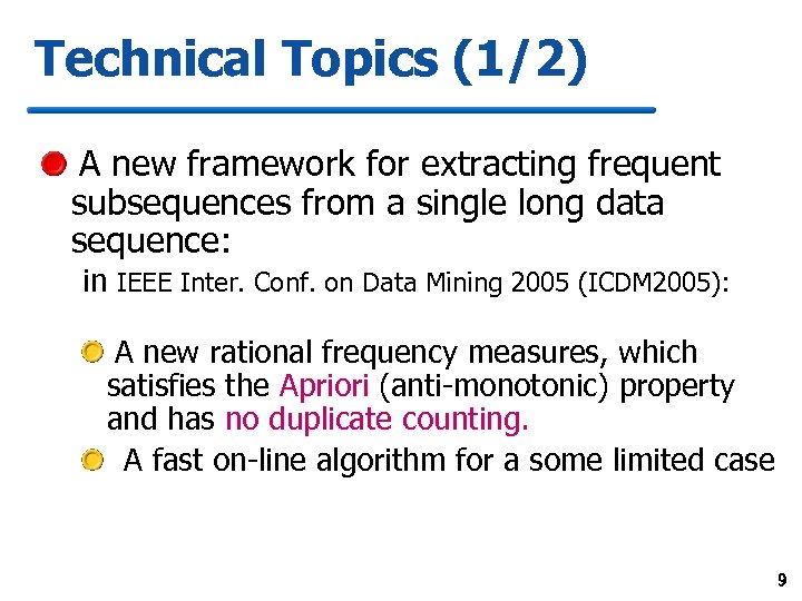 Technical Topics (1/2) A new framework for extracting frequent subsequences from a single long