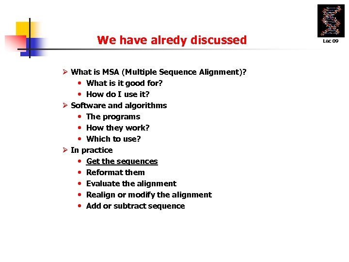 We have alredy discussed Ø What is MSA (Multiple Sequence Alignment)? • What is