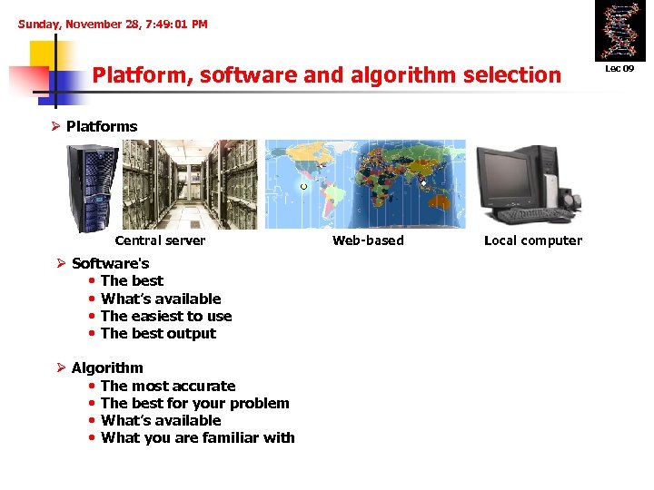 Sunday, November 28, 7: 49: 01 PM Platform, software and algorithm selection Ø Platforms