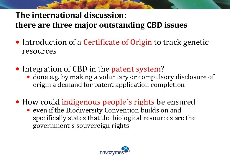 The international discussion: there are three major outstanding CBD issues • Introduction of a