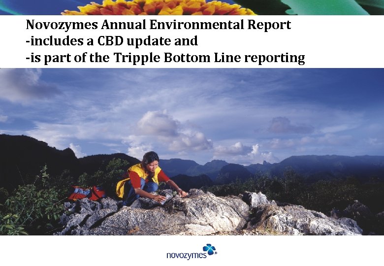 Novozymes Annual Environmental Report -includes a CBD update and -is part of the Tripple