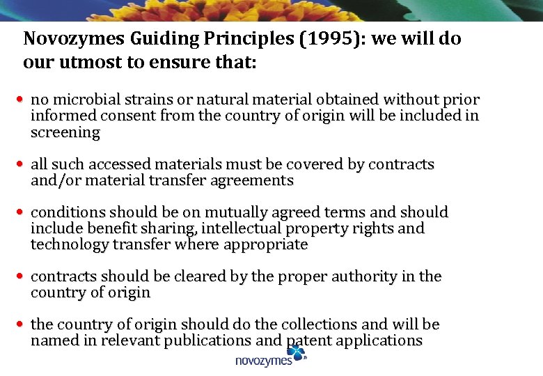 Novozymes Guiding Principles (1995): we will do our utmost to ensure that: • no
