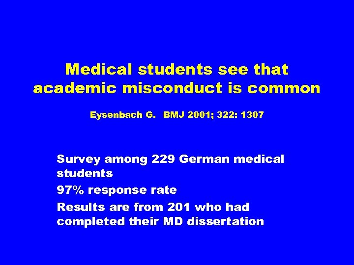 Medical students see that academic misconduct is common Eysenbach G. BMJ 2001; 322: 1307
