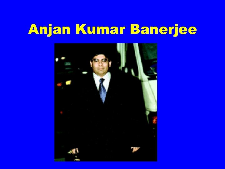 Anjan Kumar Banerjee 