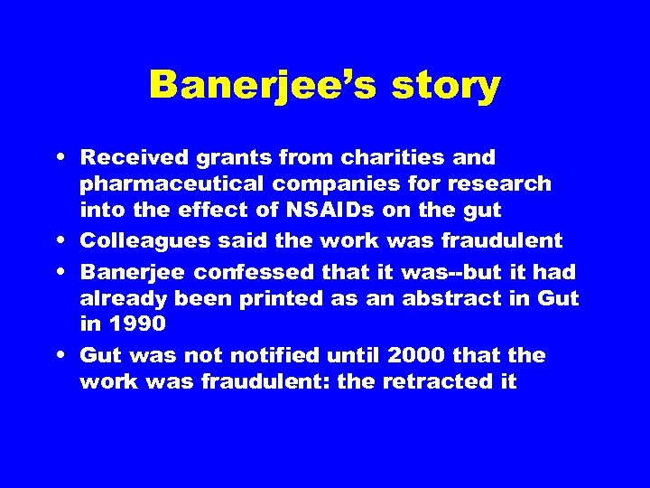 Banerjee’s story • Received grants from charities and pharmaceutical companies for research into the