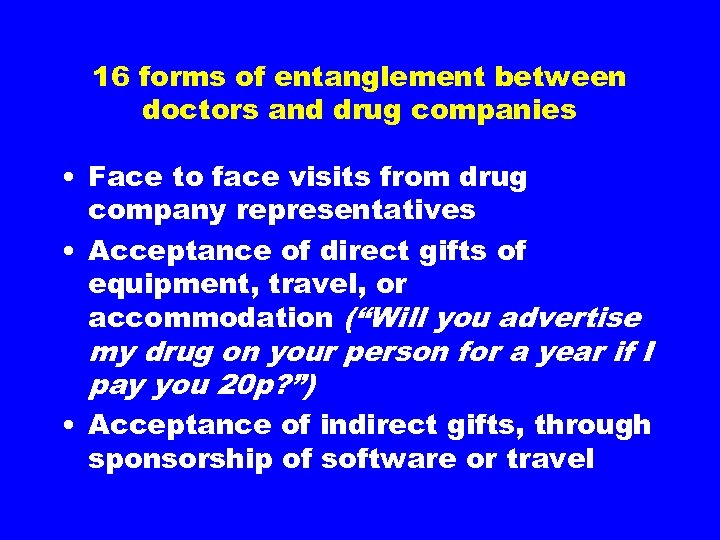 16 forms of entanglement between doctors and drug companies • Face to face visits