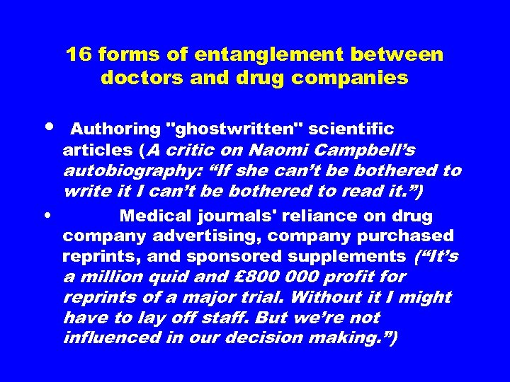 16 forms of entanglement between doctors and drug companies • • Authoring "ghostwritten" scientific