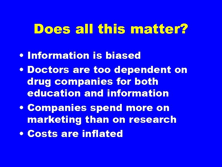 Does all this matter? • Information is biased • Doctors are too dependent on