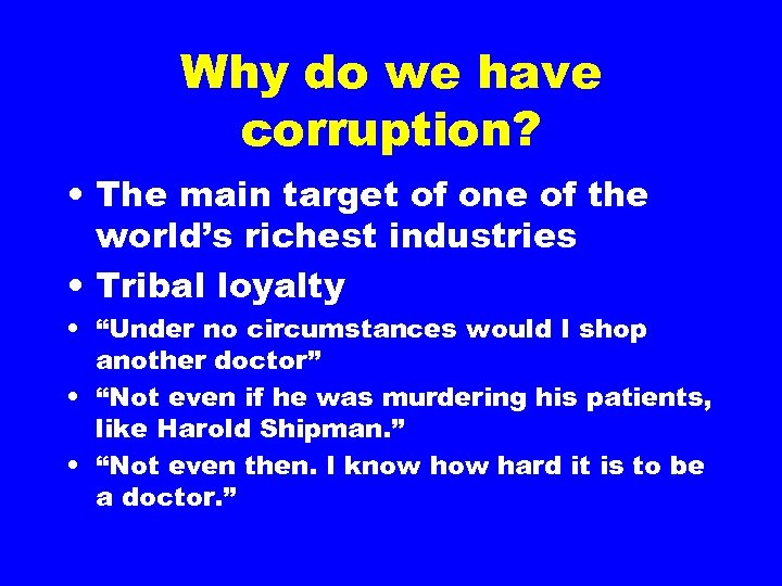 Why do we have corruption? • The main target of one of the world’s