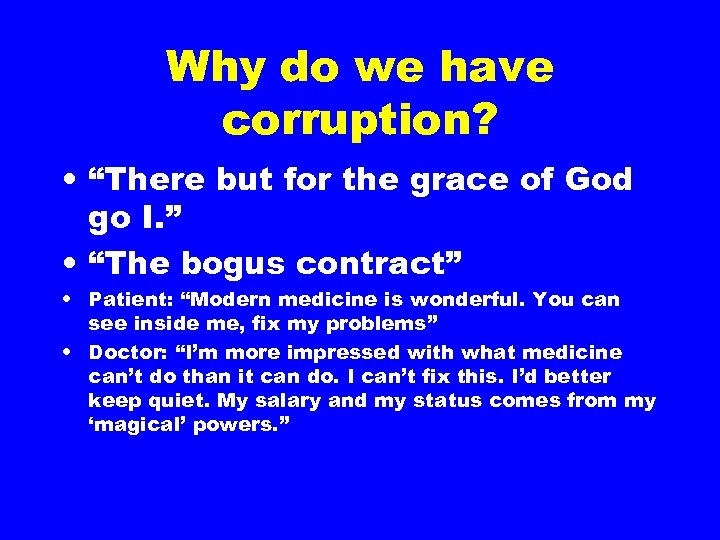 Why do we have corruption? • “There but for the grace of God go