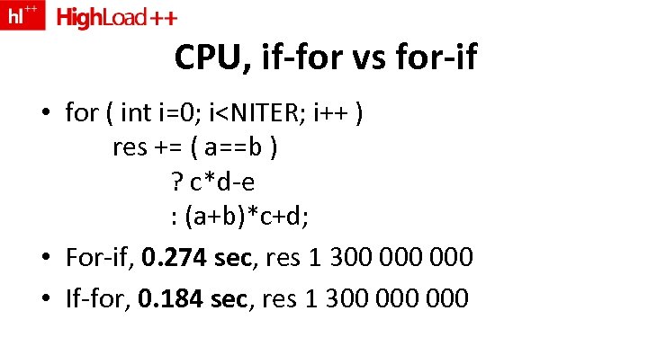 CPU, if-for vs for-if • for ( int i=0; i<NITER; i++ ) res +=