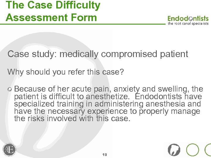 The Case Difficulty Assessment Form Case study: medically compromised patient Why should you refer