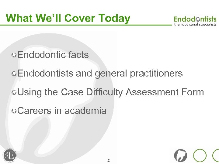 What We’ll Cover Today Endodontic facts Endodontists and general practitioners Using the Case Difficulty