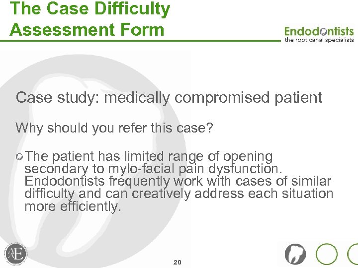 The Case Difficulty Assessment Form Case study: medically compromised patient Why should you refer