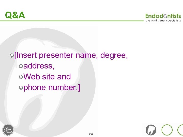 Q&A [Insert presenter name, degree, address, Web site and phone number. ] 24 