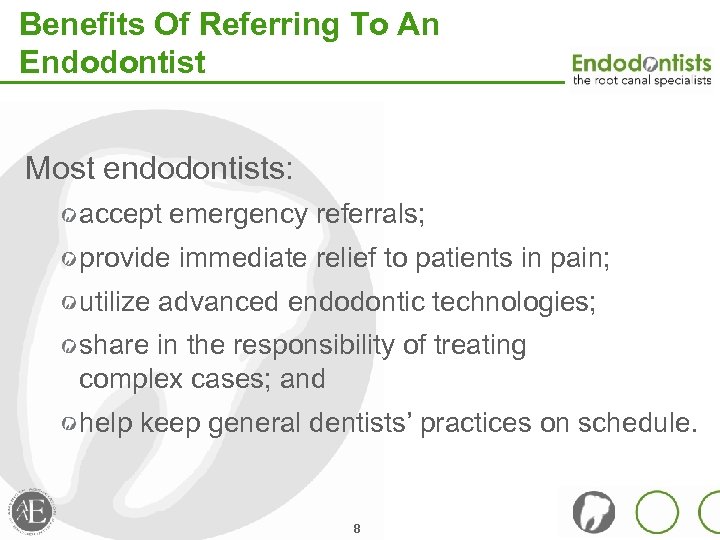 Benefits Of Referring To An Endodontist Most endodontists: accept emergency referrals; provide immediate relief