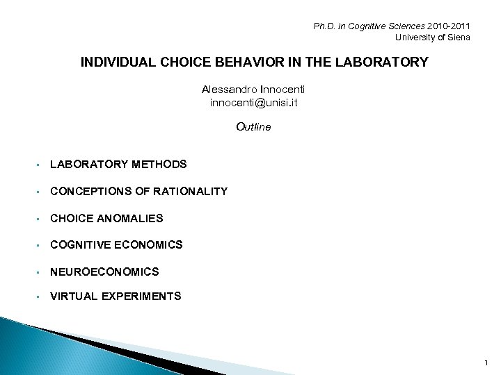 Ph. D. in Cognitive Sciences 2010 -2011 University of Siena INDIVIDUAL CHOICE BEHAVIOR IN