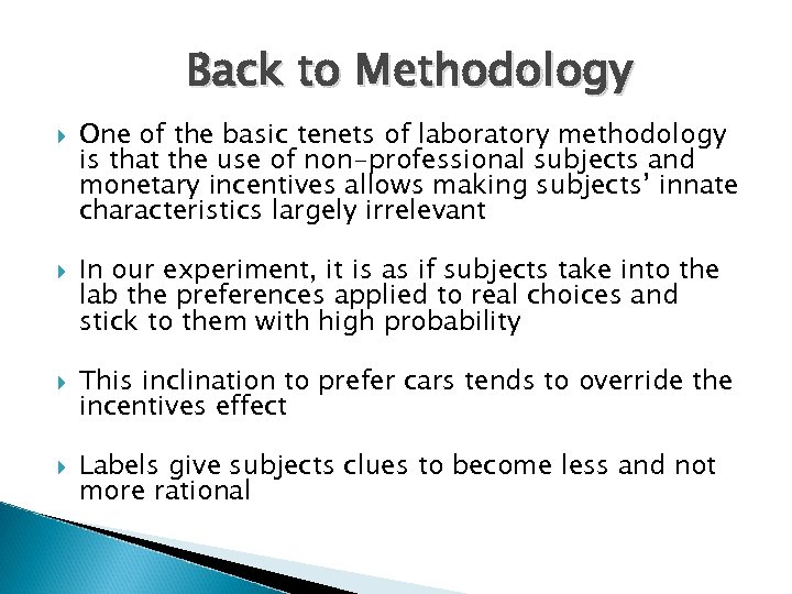 Back to Methodology One of the basic tenets of laboratory methodology is that the