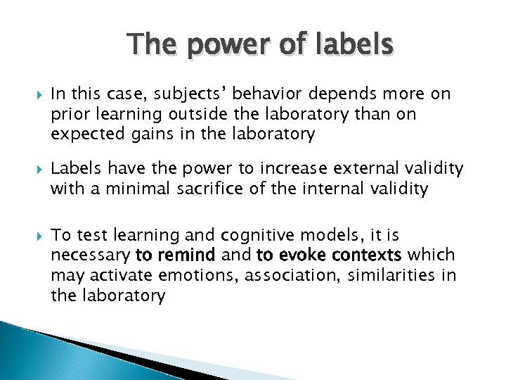 The power of labels In this case, subjects’ behavior depends more on prior learning