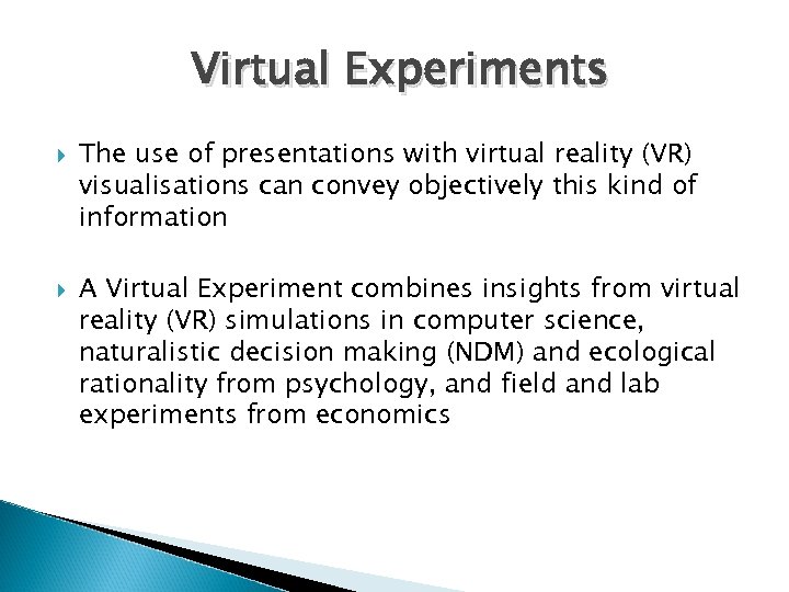 Virtual Experiments The use of presentations with virtual reality (VR) visualisations can convey objectively