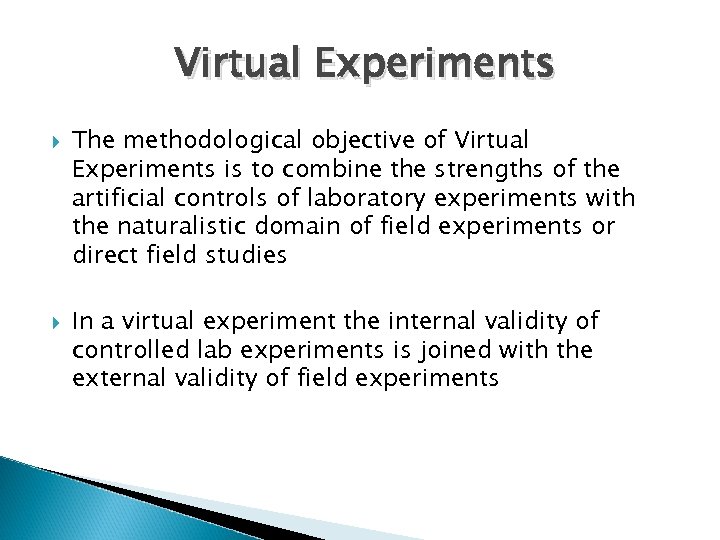 Virtual Experiments The methodological objective of Virtual Experiments is to combine the strengths of